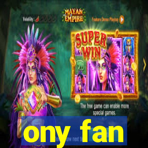 ony fan